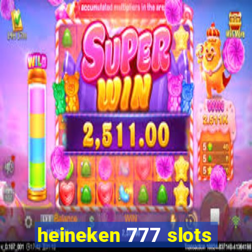 heineken 777 slots